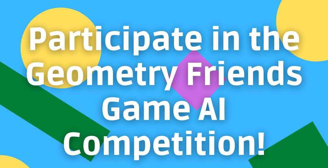 Geometry Friends Game AI Competition